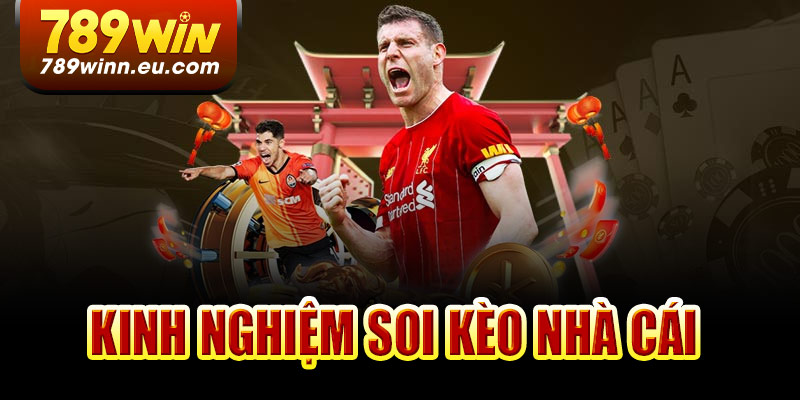 Kinh nghiệm soi kèo nhà cái 789win hiệu quả